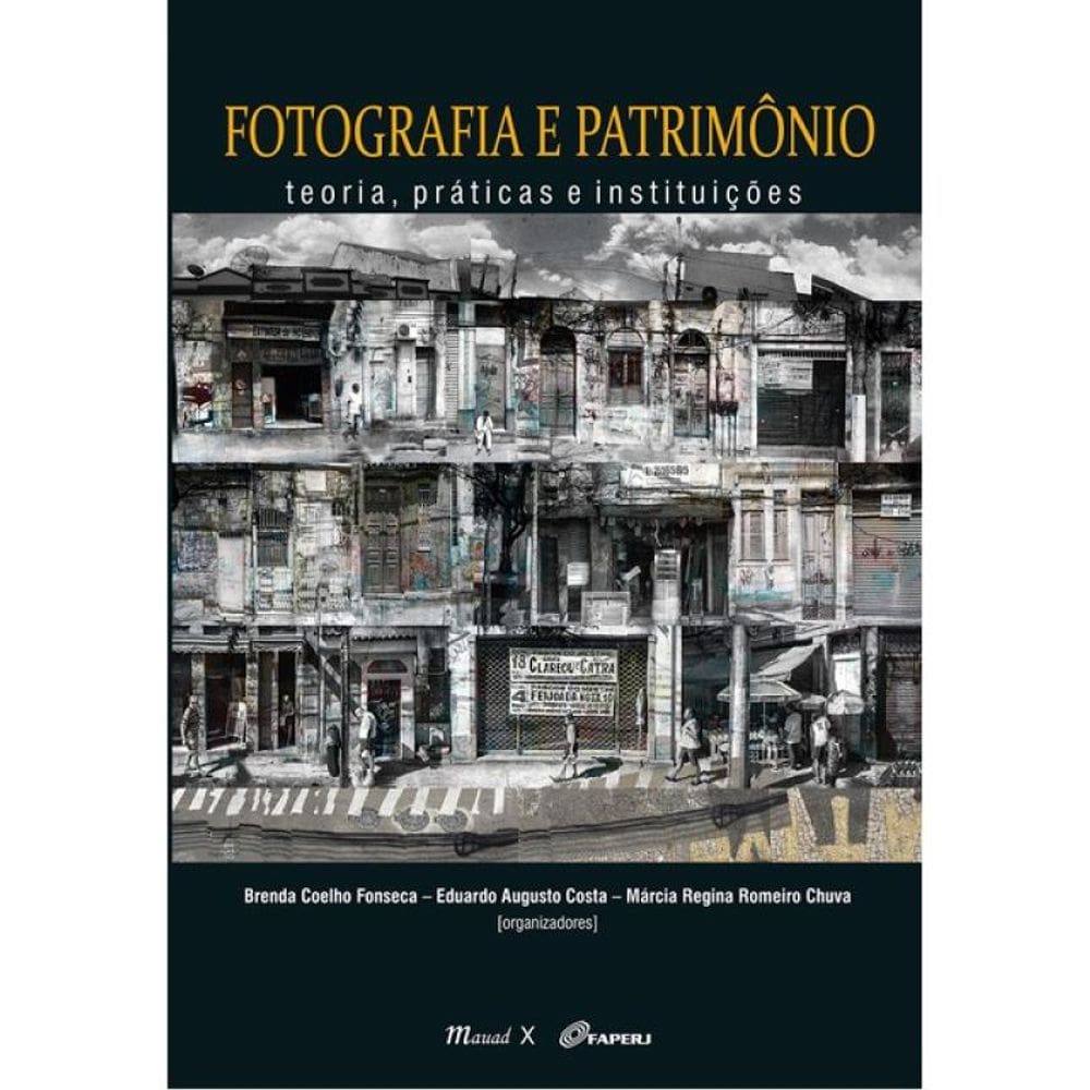 Fotografia E Patrimônio: Teoria, Práticas E Instituições