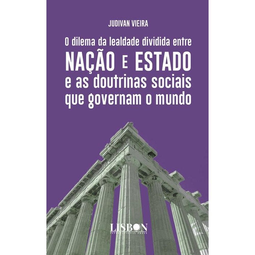 O dilema da lealdade dividida entre Nação e Estado e as doutrinas sociais que governam o mundo