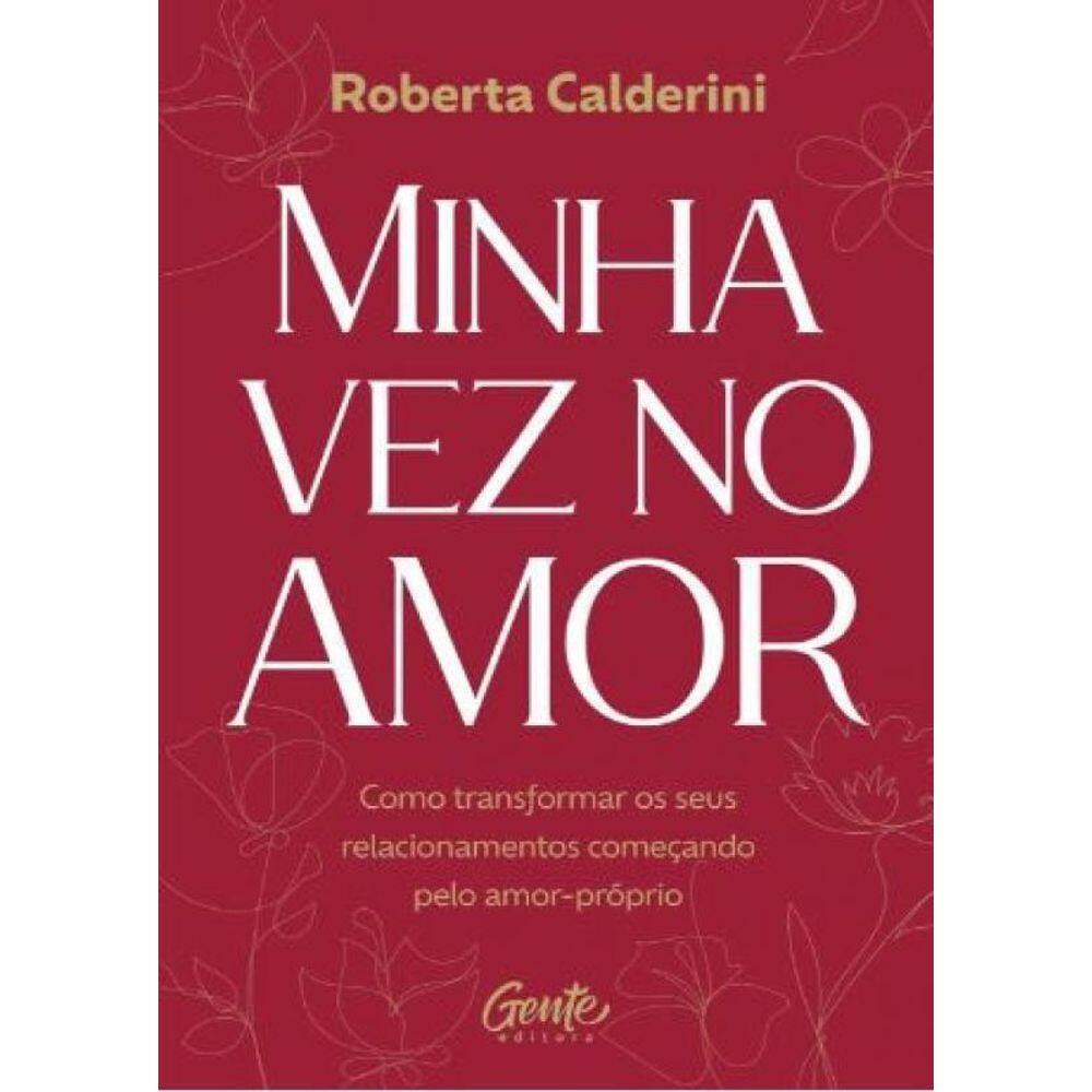 Minha Vez No Amor Como Transformar Os Seus Relacionamentos