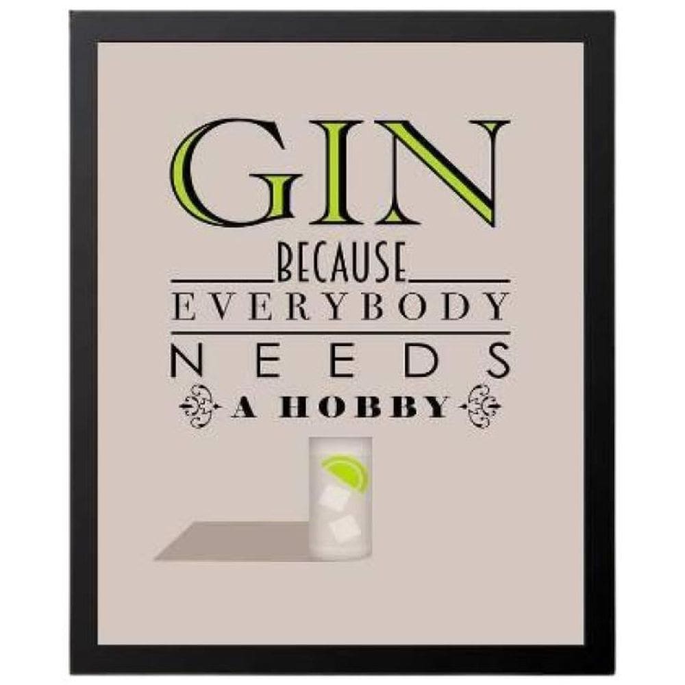 Quadro Decorativo Gin Because Everybody Needs Hobby 24X18Cm