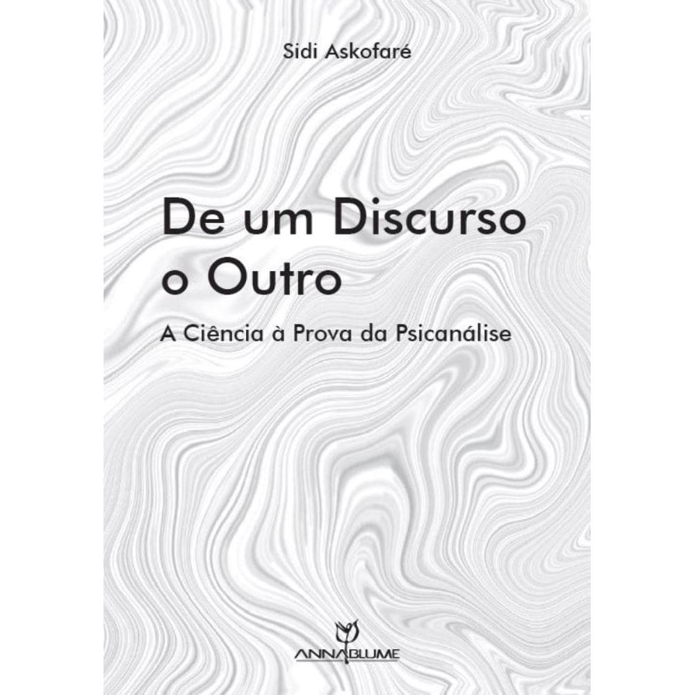 De um Discurso o Outro : A Ciência à Prova da Psicanálise