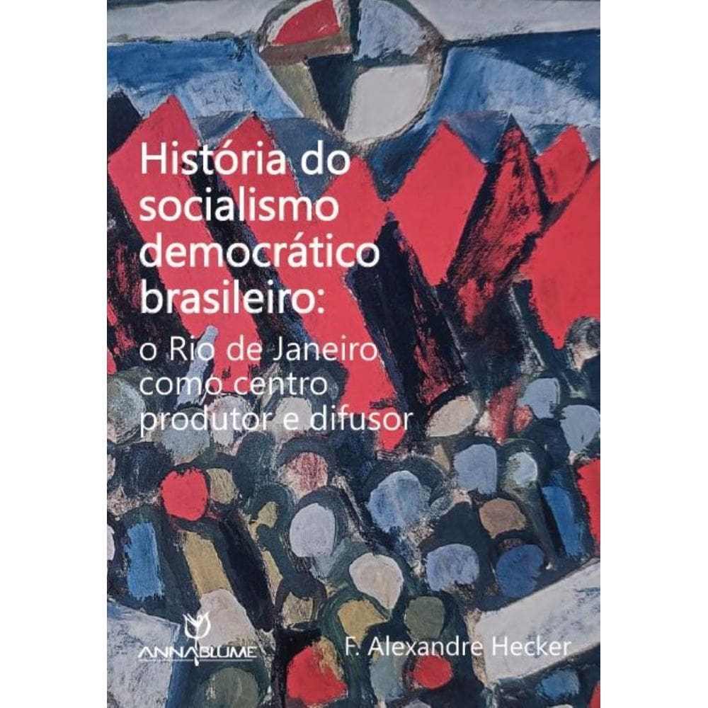 ria do socialismo democrático brasileiro: o Rio de janeiro como centroprodutor e difusor