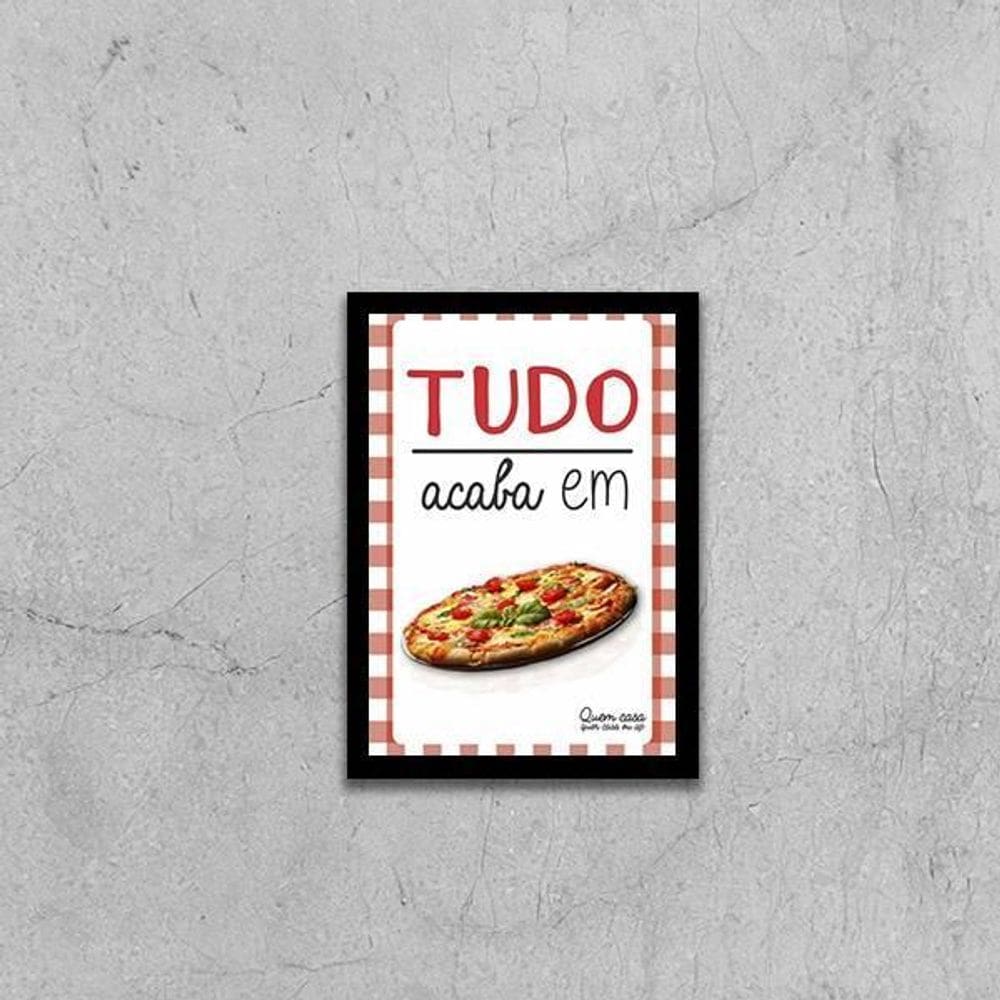 Quadro Tudo Acaba Em Pizza 45X34Cm - Com Vidro Moldura Preta