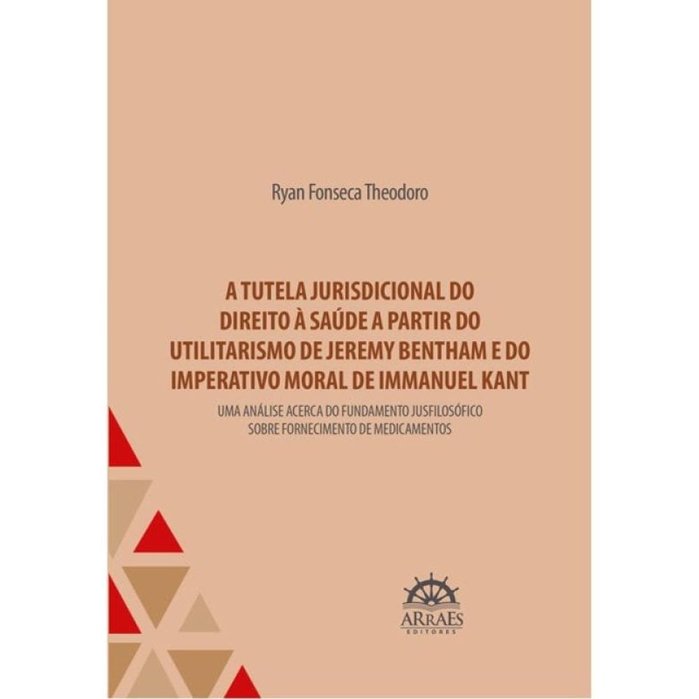 A Tutela Jurisdicional Do Direito À Saúde A Partir Do Utilitarismo De Jeremy Bentham E Do Imperativo