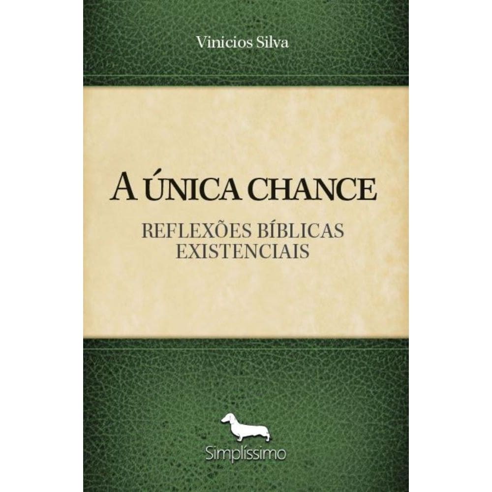 A única chance: Reflexões bíblicas existenciais