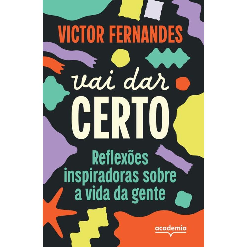 Vai dar certo: Reflexões inspiradoras sobre a vida da