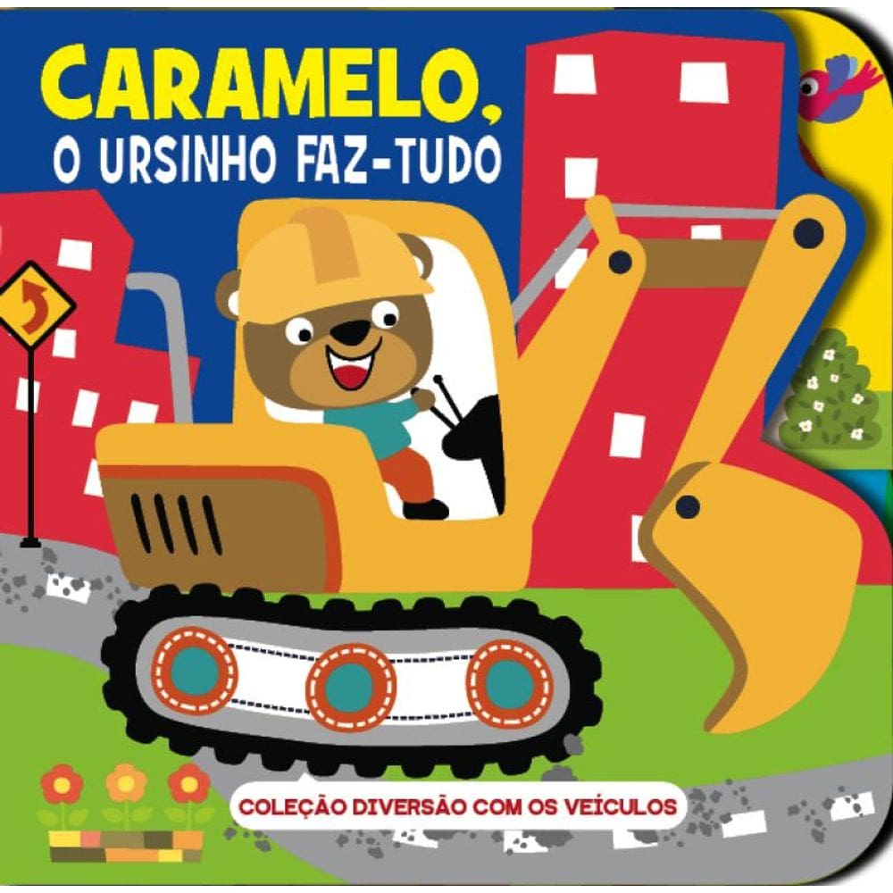 Coleção Diversão Com os Veículos - Caramelo, O Ursinho Faz-Tudo