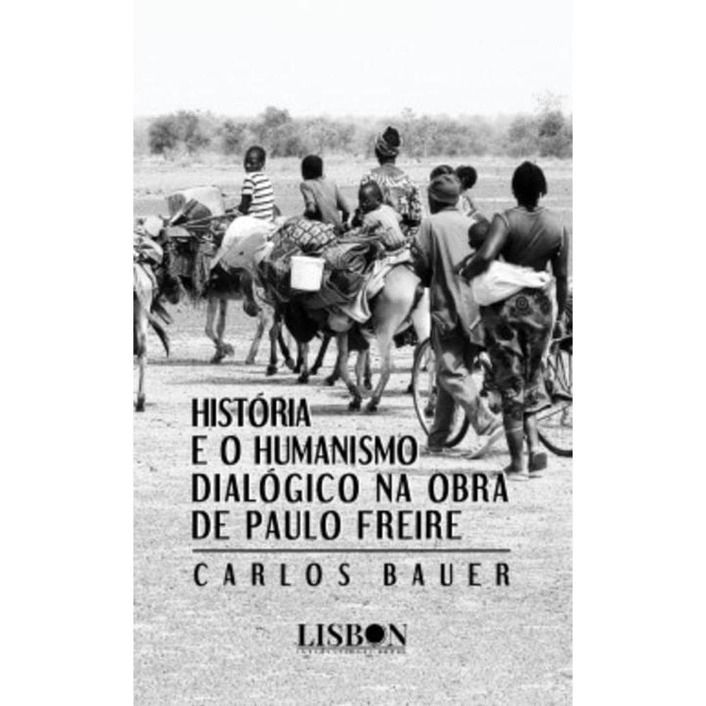 História e o humanismo dialógico na obra de Paulo Freire