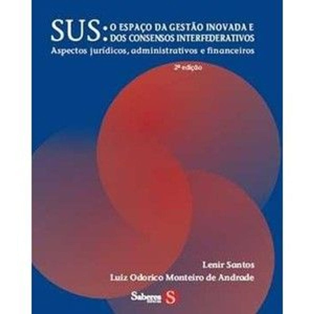Sus - o Espaço da Gestão Inovada e Dos Consensos Interfederativos (9788562844012)