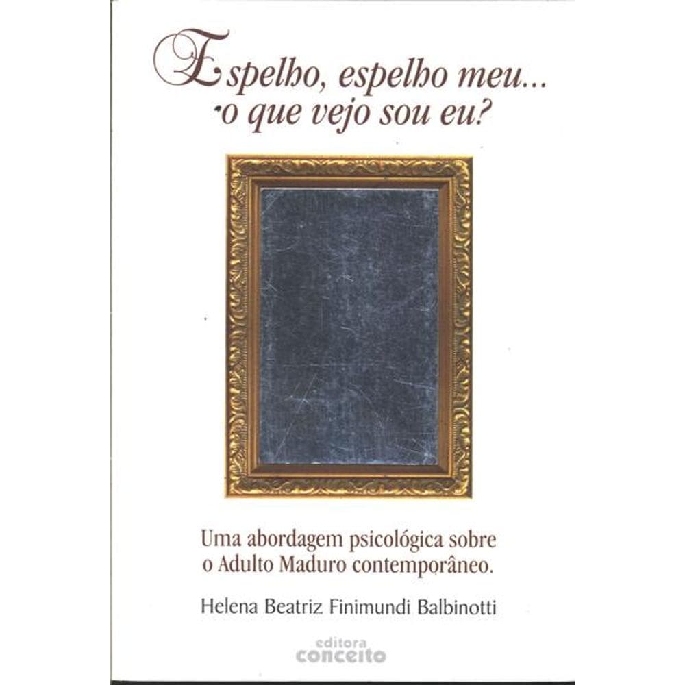 Espelho, Espelho Meu... O Que Vejo Sou Eu?