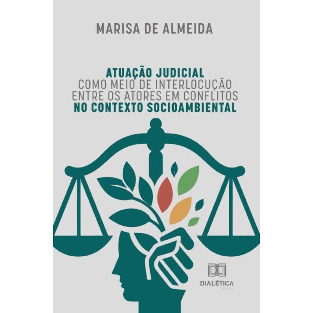 Atuação judicial como meio de interlocução entre os atores em conflitos no contexto socioambiental