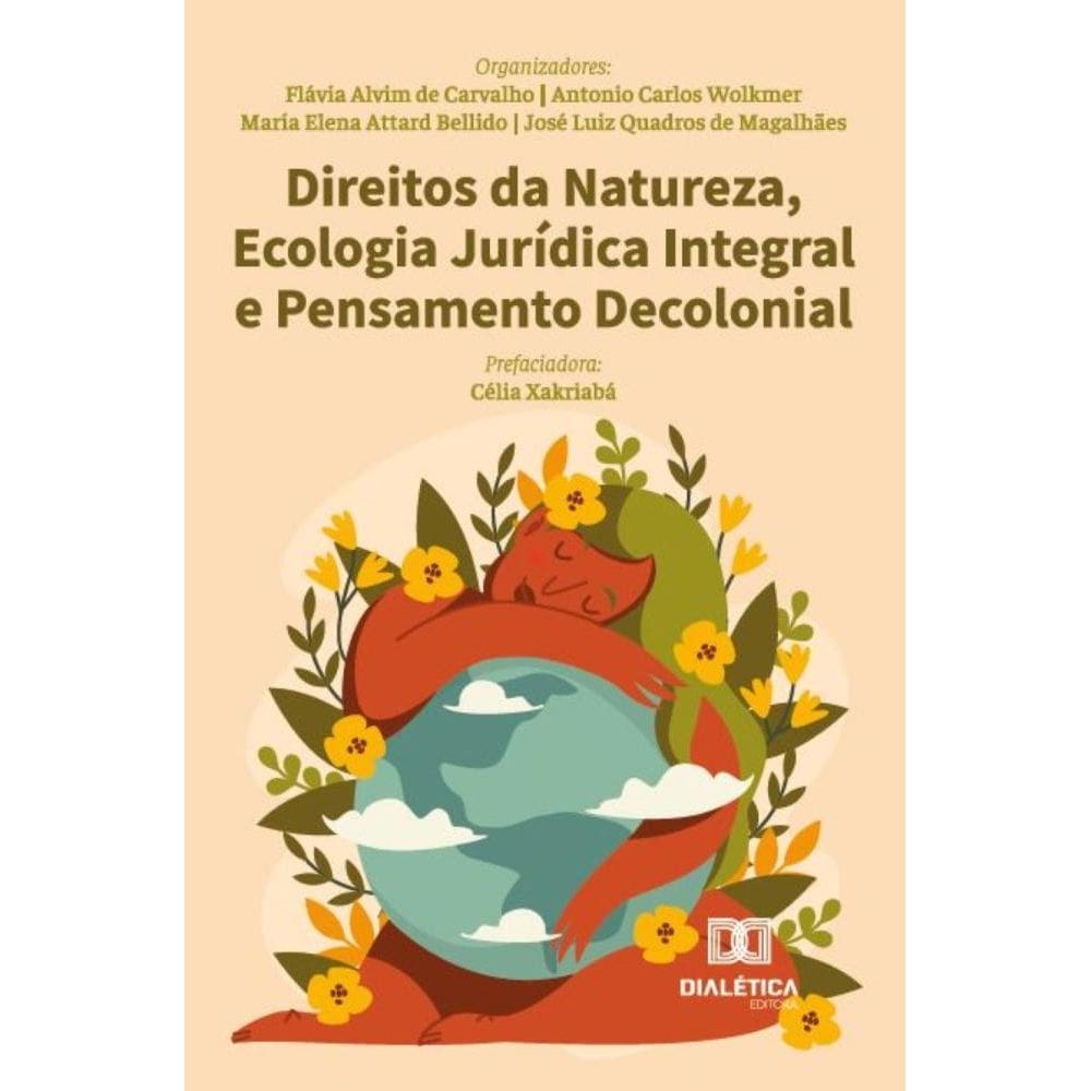 Direitos da Natureza, Ecologia Jurídica Integral e Pensamento Decolonial