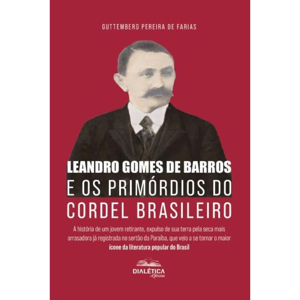 Leandro Gomes de Barros e os Primórdios do Cordel Brasileiro