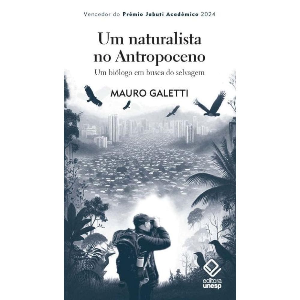 Um naturalista no antropoceno - 2ª edição: Um biólogo em busca do selvagem