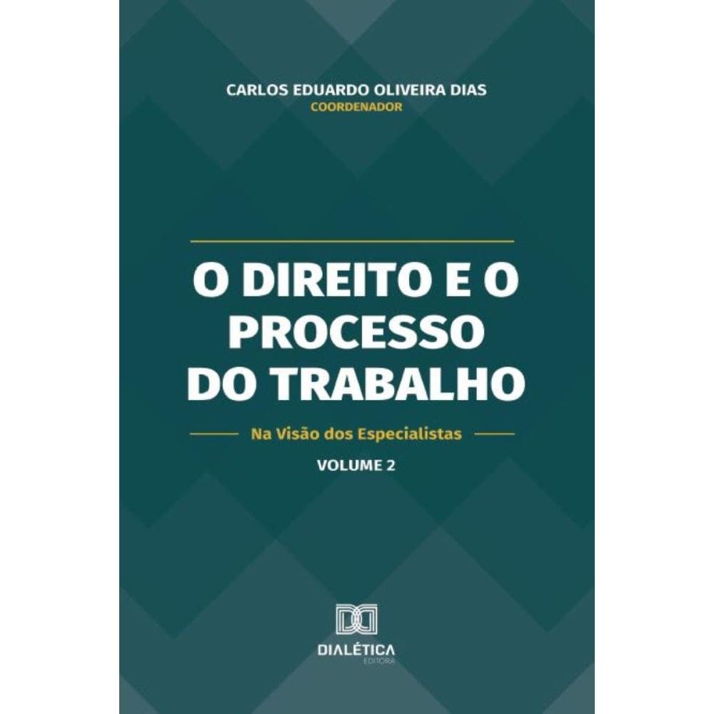 O Direito e o Processo do Trabalho na Visão dos Especialistas – Volume 2