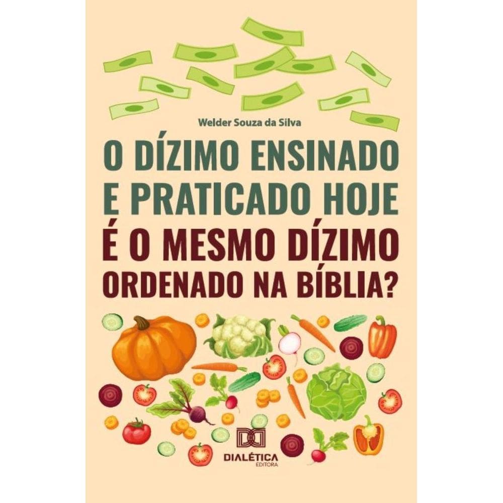 O Dízimo Ensinado e Praticado hoje é o Mesmo Dízimo Ordenado na Bíblia?