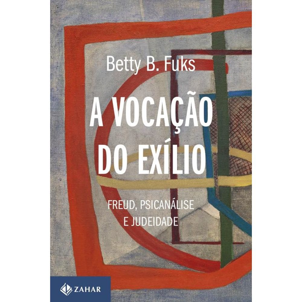 A vocação do exílio (Nova edição): Freud, psicanálise e judeidade