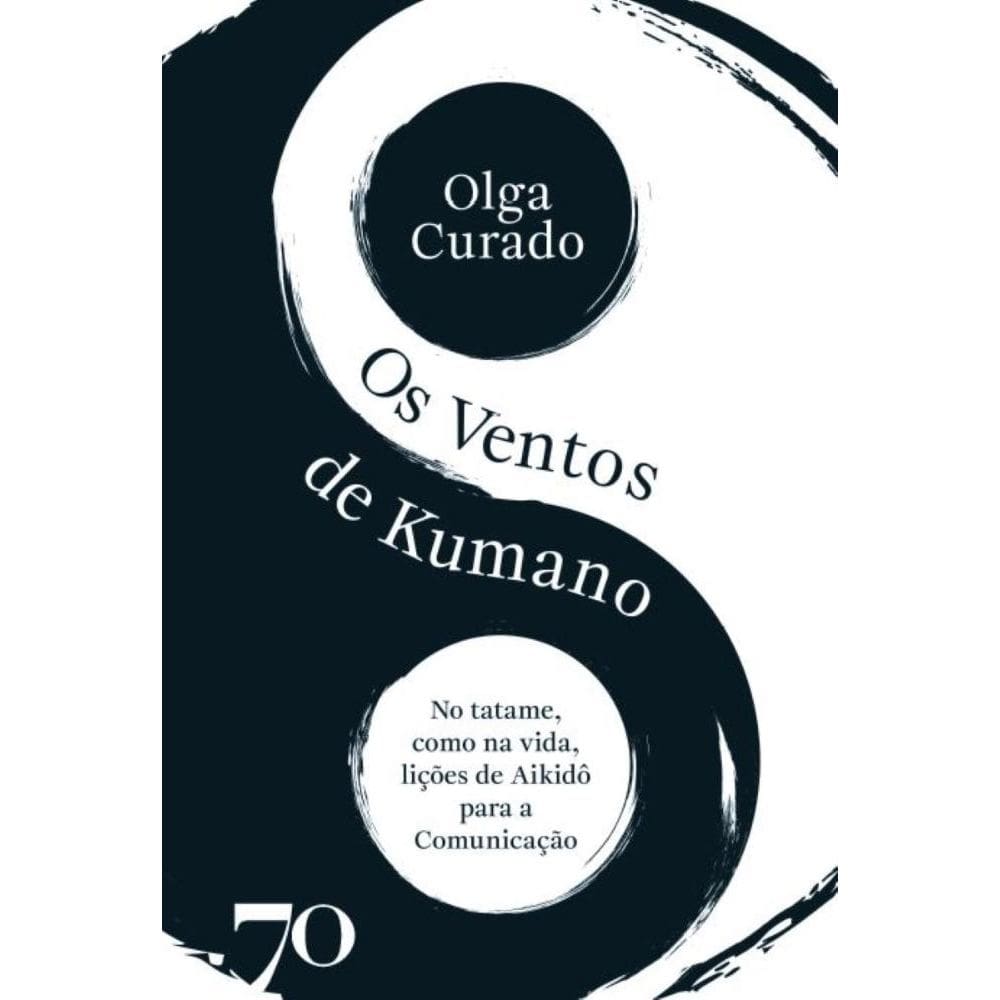 Os Ventos de Kumano: No tatame como na vida, lições do Aikidô para a comunicação