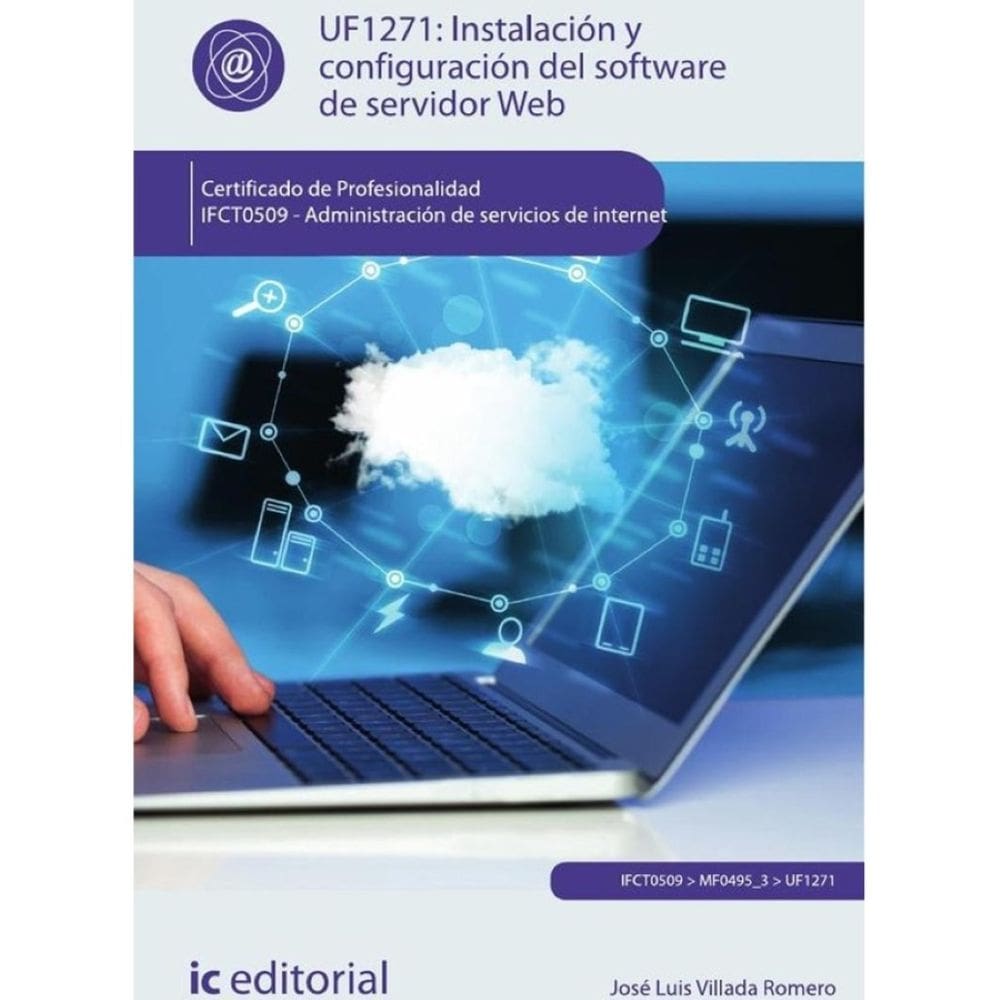 Instalación y configuración del software de servidor Web. IFCT0509 - Administración de servicios de
