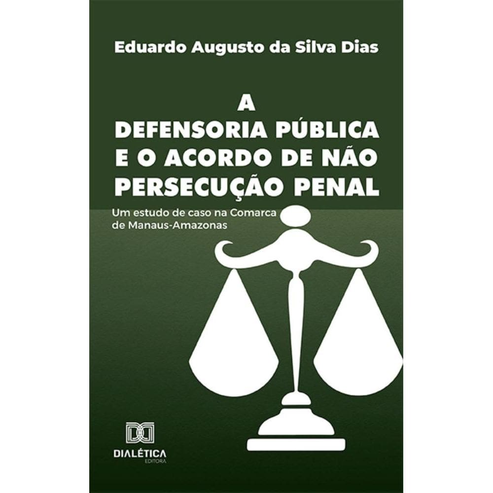 A Defensoria Pública e o acordo de não persecução penal