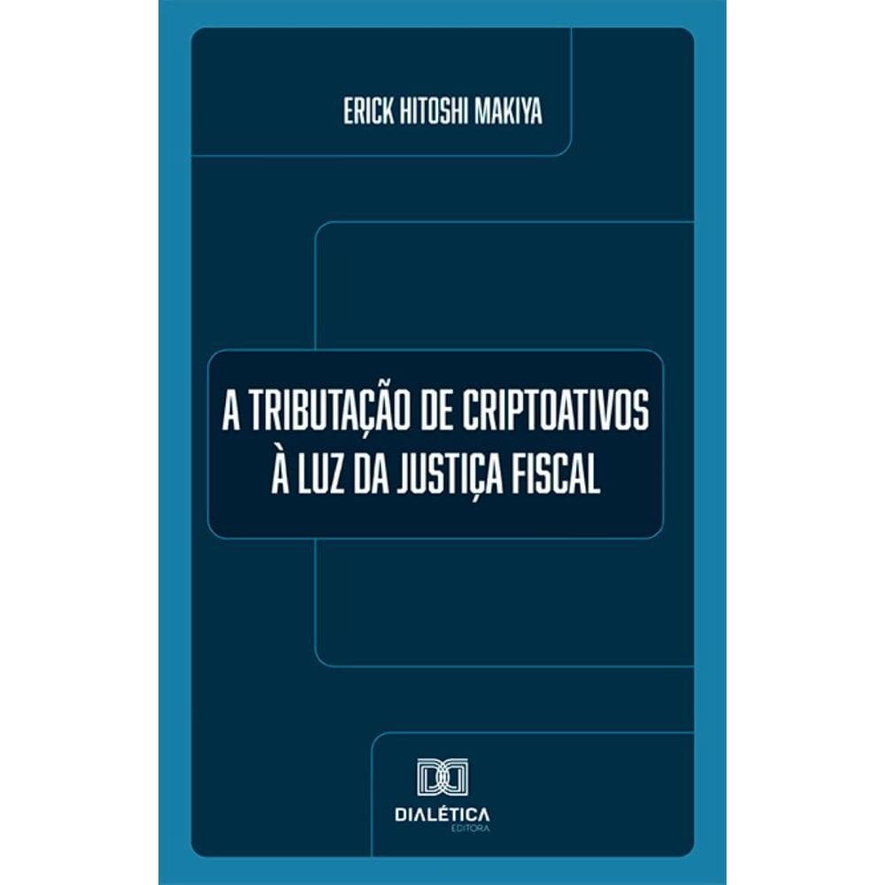 A Tributação de Criptoativos à Luz da Justiça Fiscal