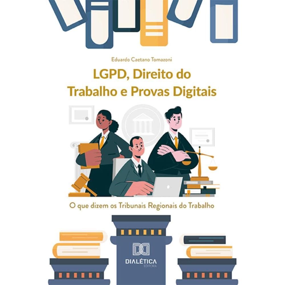 LGPD, Direito do Trabalho e provas digitais