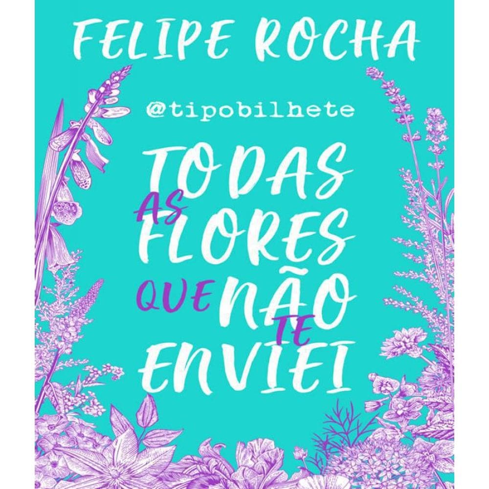 Livro Todas As Flores Que Nao Te Enviei - Tipobilhete