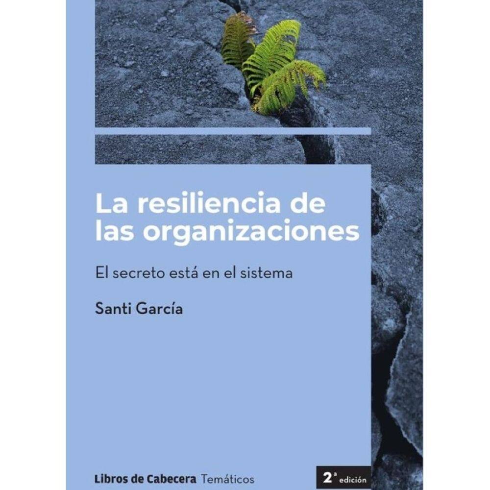 La resiliencia de las organizaciones: El secreto está en el sistema - Espanhol