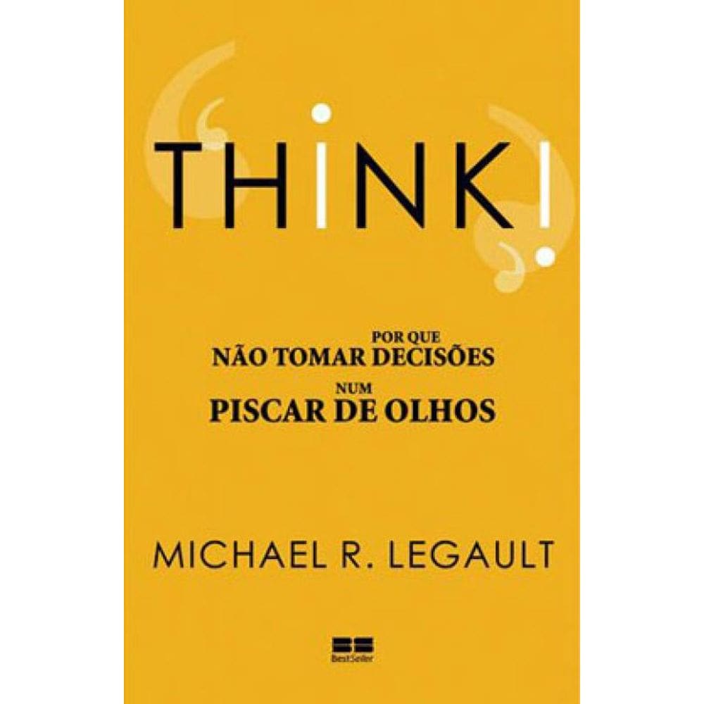 Think! Por Que Nao Tomar Decisoes Num Piscar De Olhos
