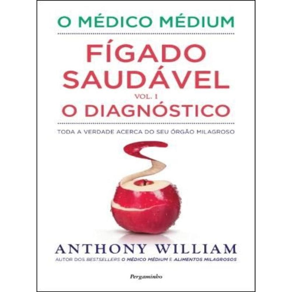 O Médico Médium - Fígado Saudável - O Diagnóstico - Vol. 1