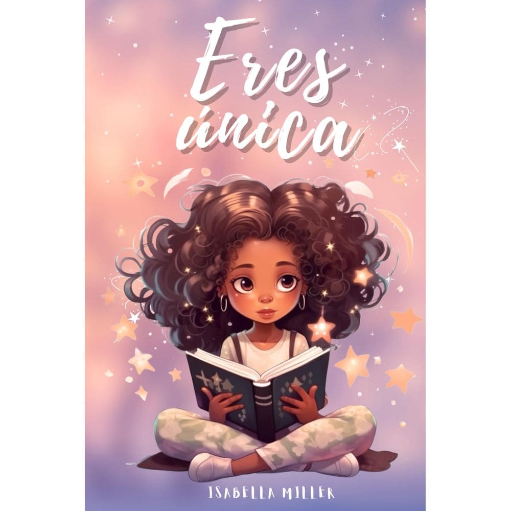 Livro infantil Eres única, no hay nadie como tú para maiores de 6 anos