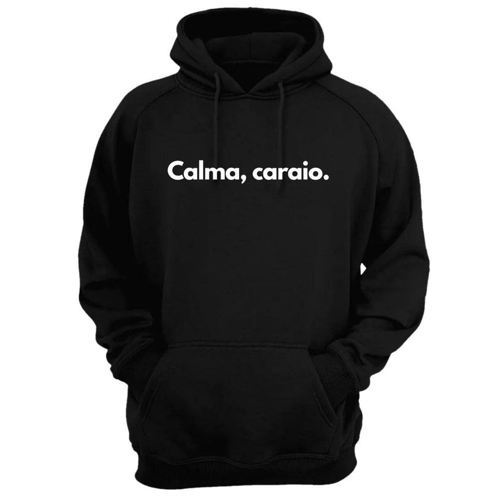 Blusa Moletom Capuz Frase Calma Caraio Divertida Criativa