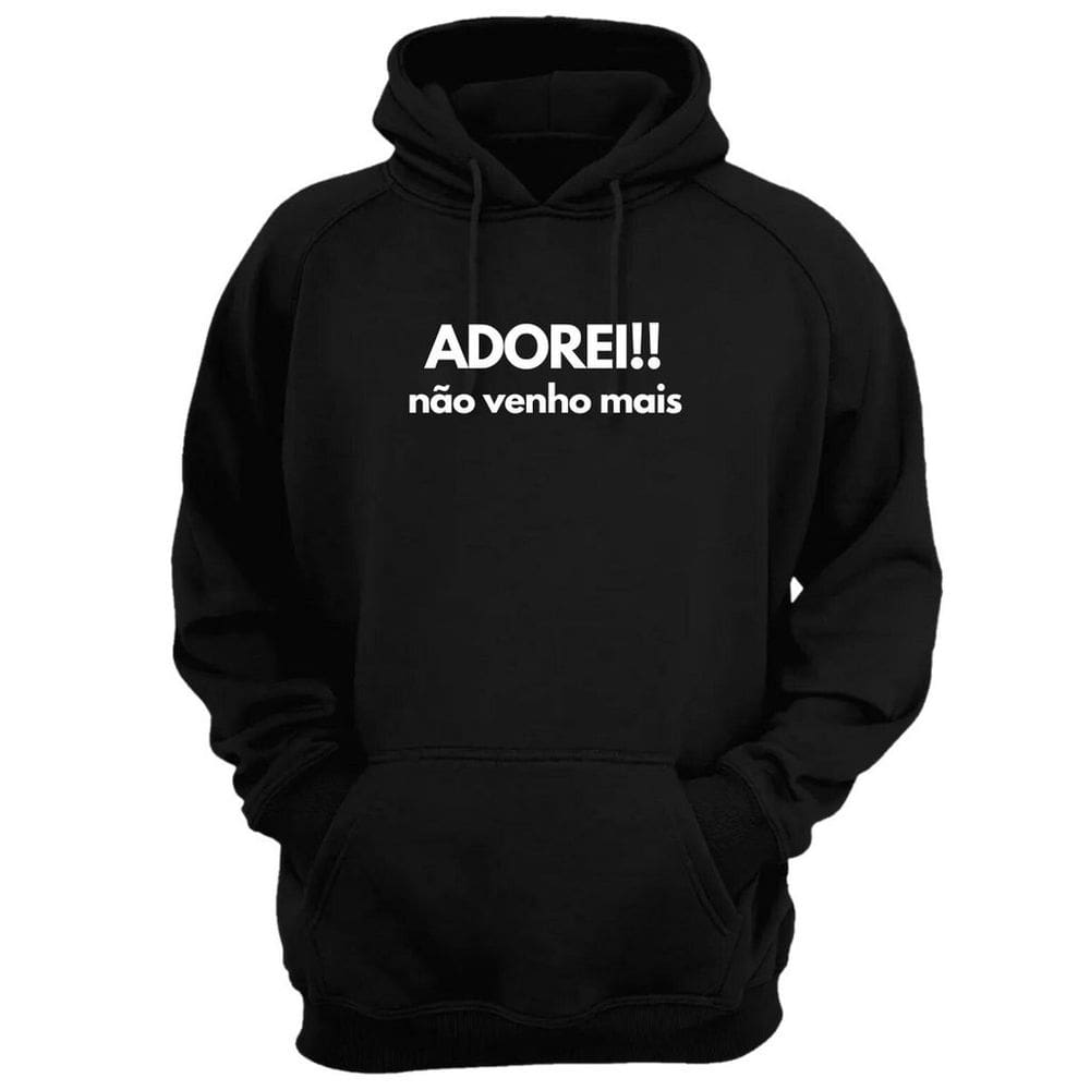 Blusa Moletom Capuz Frase Adorei Não Venho Mais Criativa