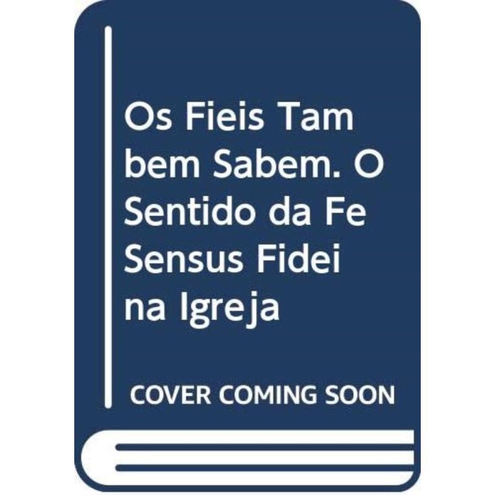 Coleção Sal E Luz 3 - Fiéis Também Sabem, Os - O Sentido Da Fé Sensus Fidei Na Igreja