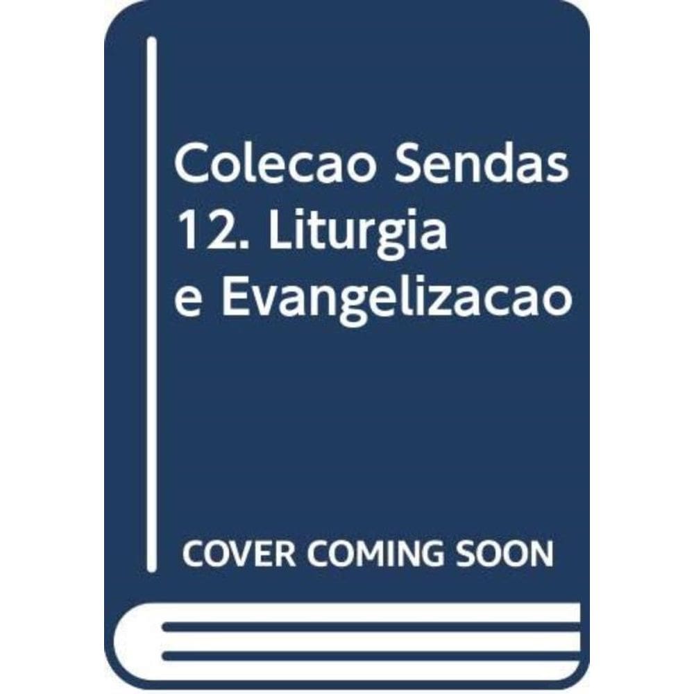 Coleção Sendas 12 - Liturgia E Evangelização