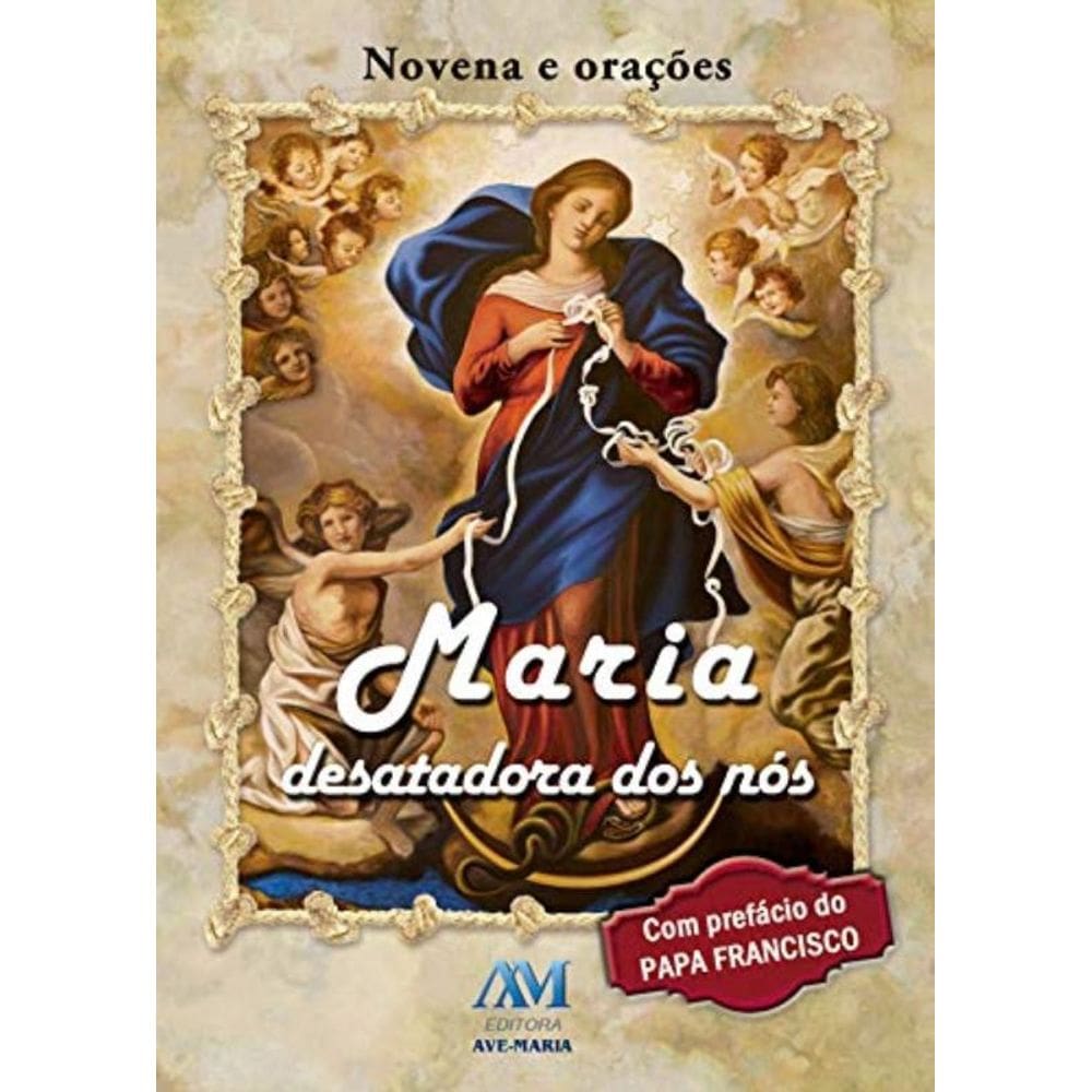 Maria Desatadora Dos Nós - Novena E Orações