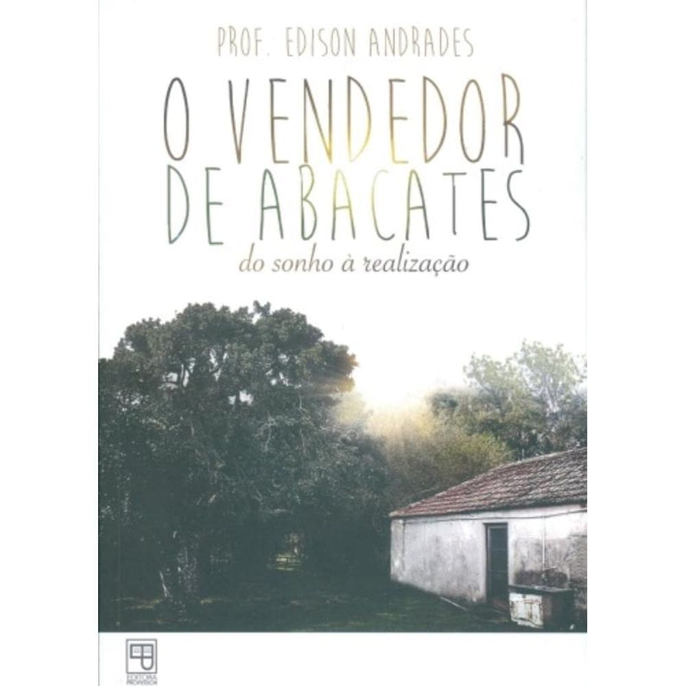 O Vendedor De Abacates - Do Sonho À Realização