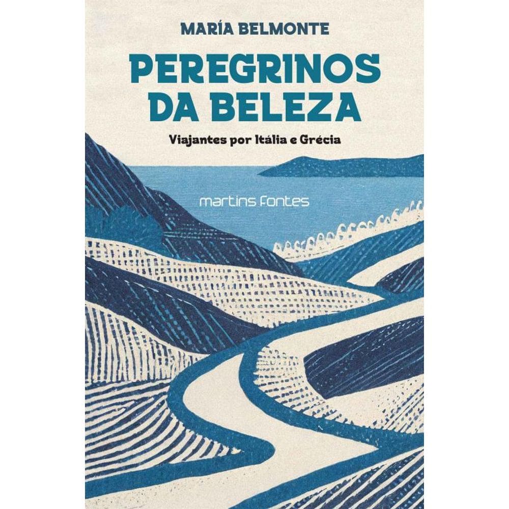 Peregrinos Da Beleza: Viajantes Por Itália E Grécia