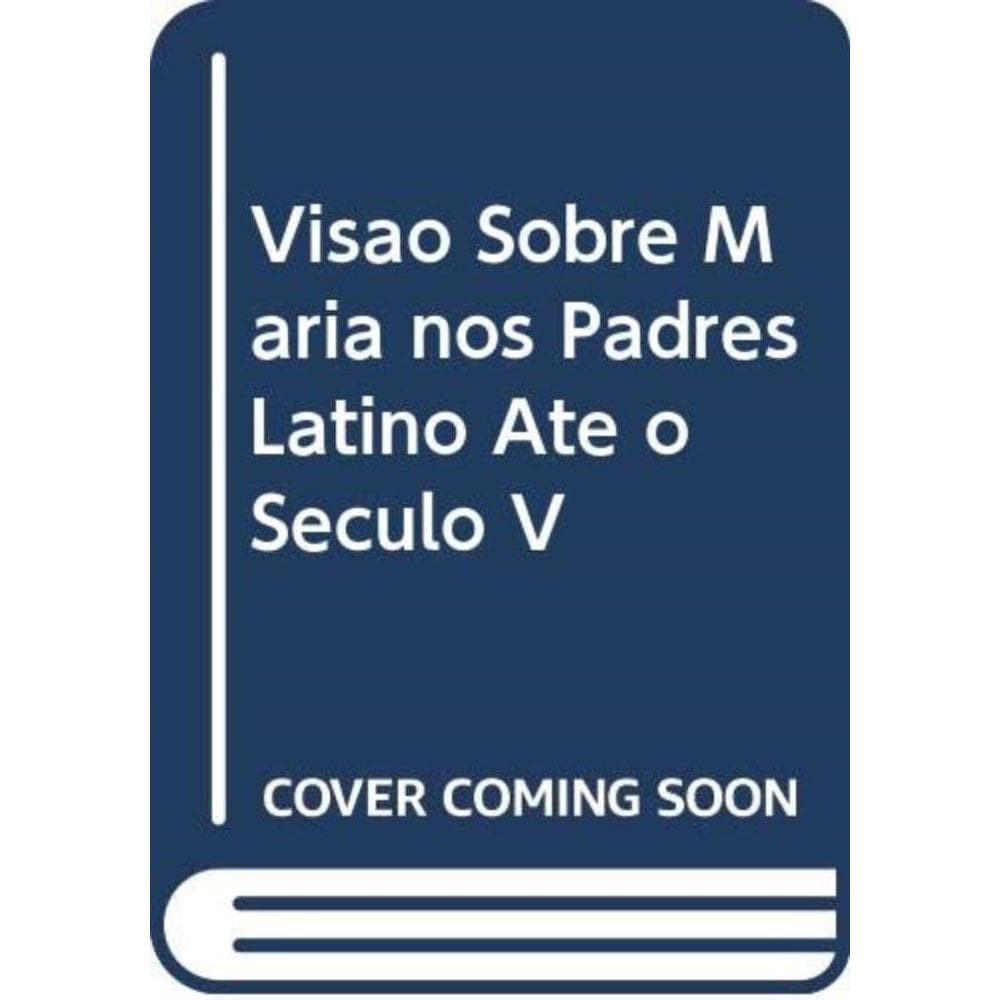 Visão Sobre Maria Nos Padres Latino Até O Século V