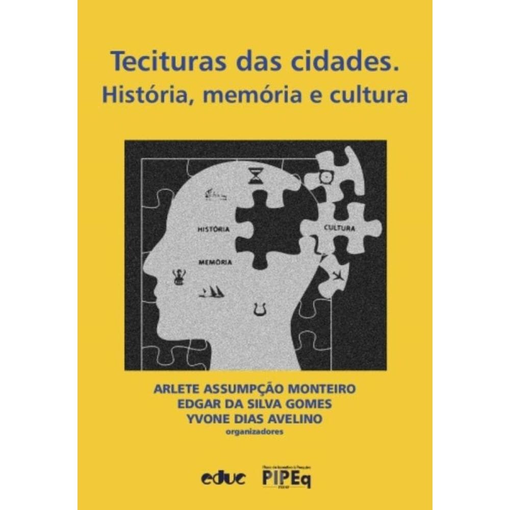 Tecituras Das Cidades - História, Memória E Cultura