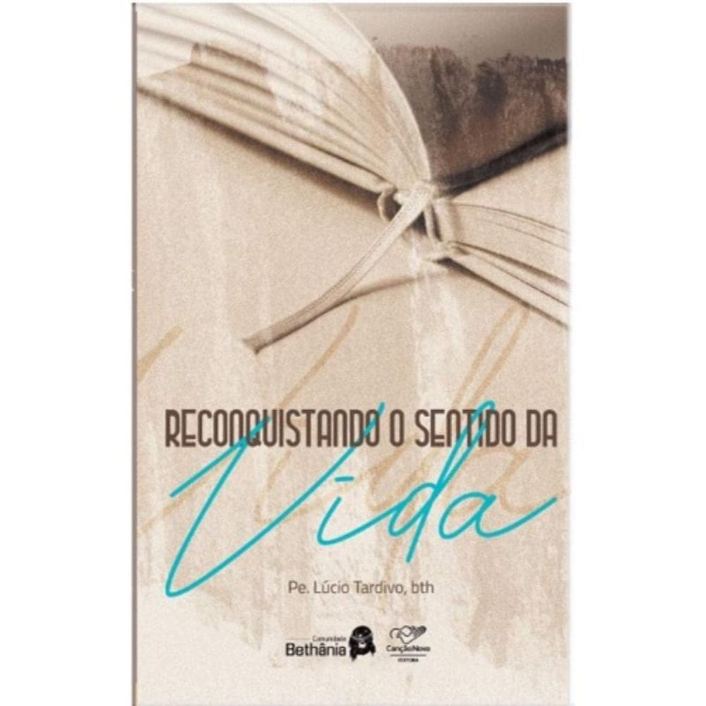 Reconquistando O Sentido Da Vida