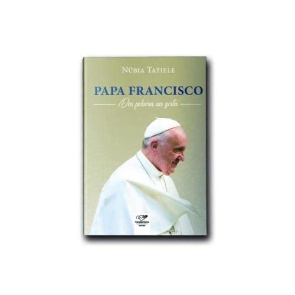 Papa Francisco Das Palavras Aos Gestos