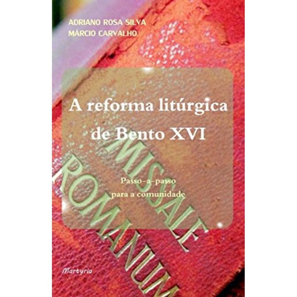 Reforma Litúrgica De Bento Xvi: Passo-A-Passo Para A Comunidade