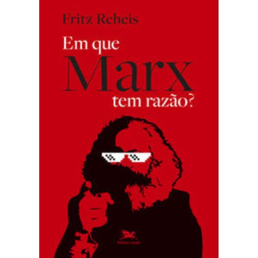 Em Que Marx Tem Razão?