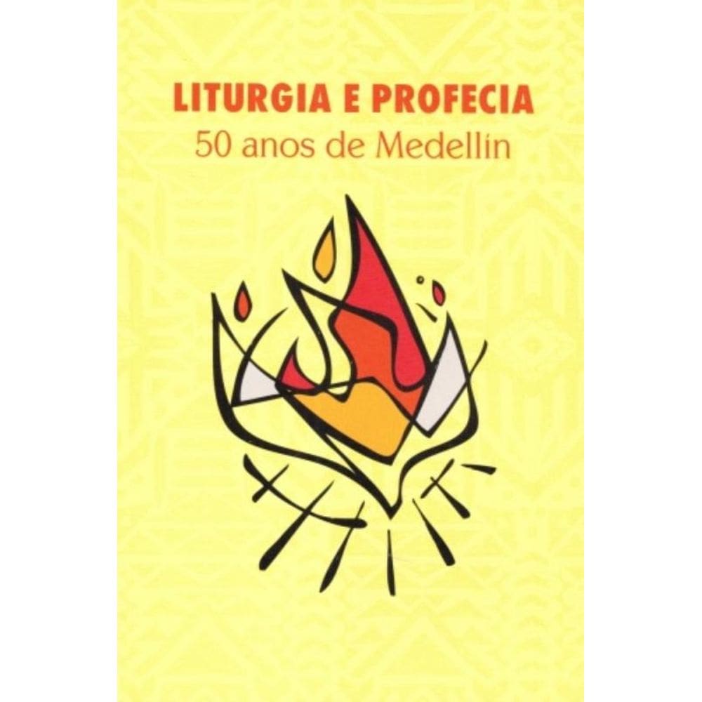 Liturgia E Profecia - 50 Anos De Medellín