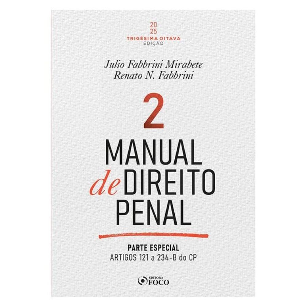 Manual De Direito Penal - Parte Especial - Arts. 121º A 234 Do Cp - 38ª Ed - 2025 - Volume 2