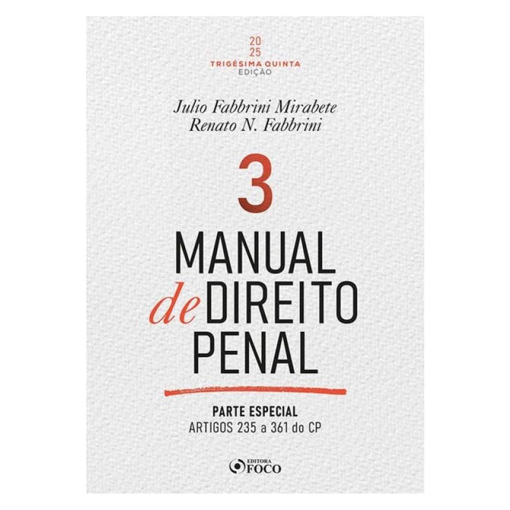 Manual De Direito Penal - Parte Especial - Arts. 235 A 361 Do Cp - 35ª Ed - 2025 - Volume 03