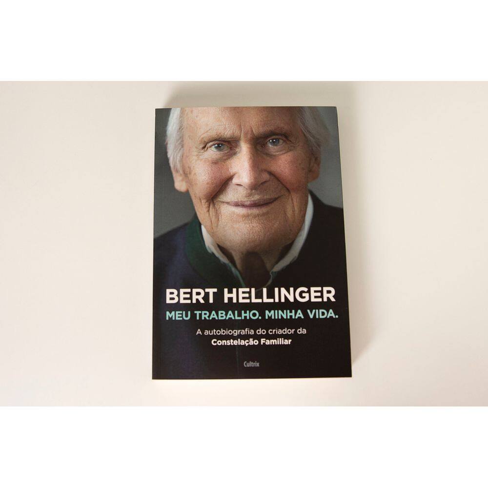 Bert Hellinger: Meu Trabalho, Minha Vida - Livros para Constelação Familiar