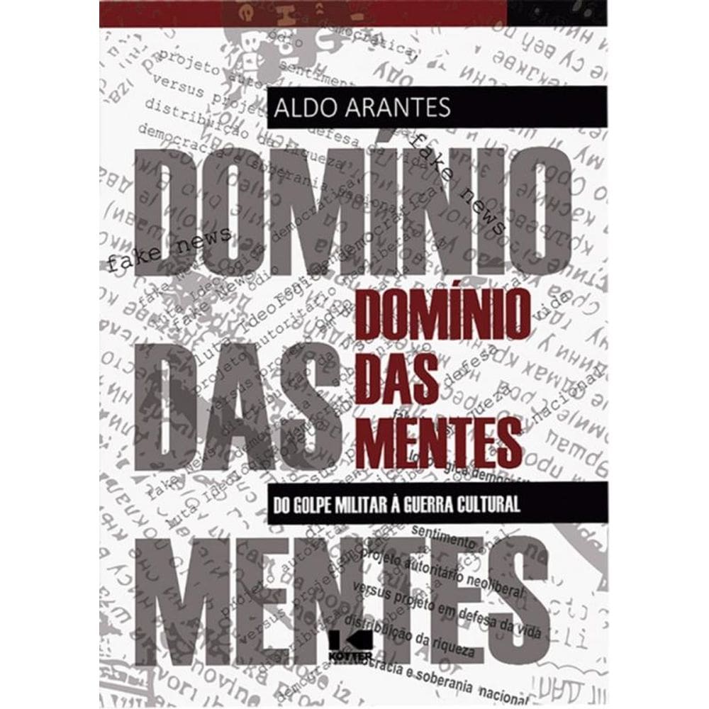 Domínio Das Mentes - Do Golpe Militar À Guerra Cultural