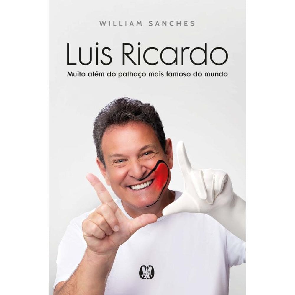 Luis Ricardo: Muito Além Do Palhaço Mais Famoso Do Mundo